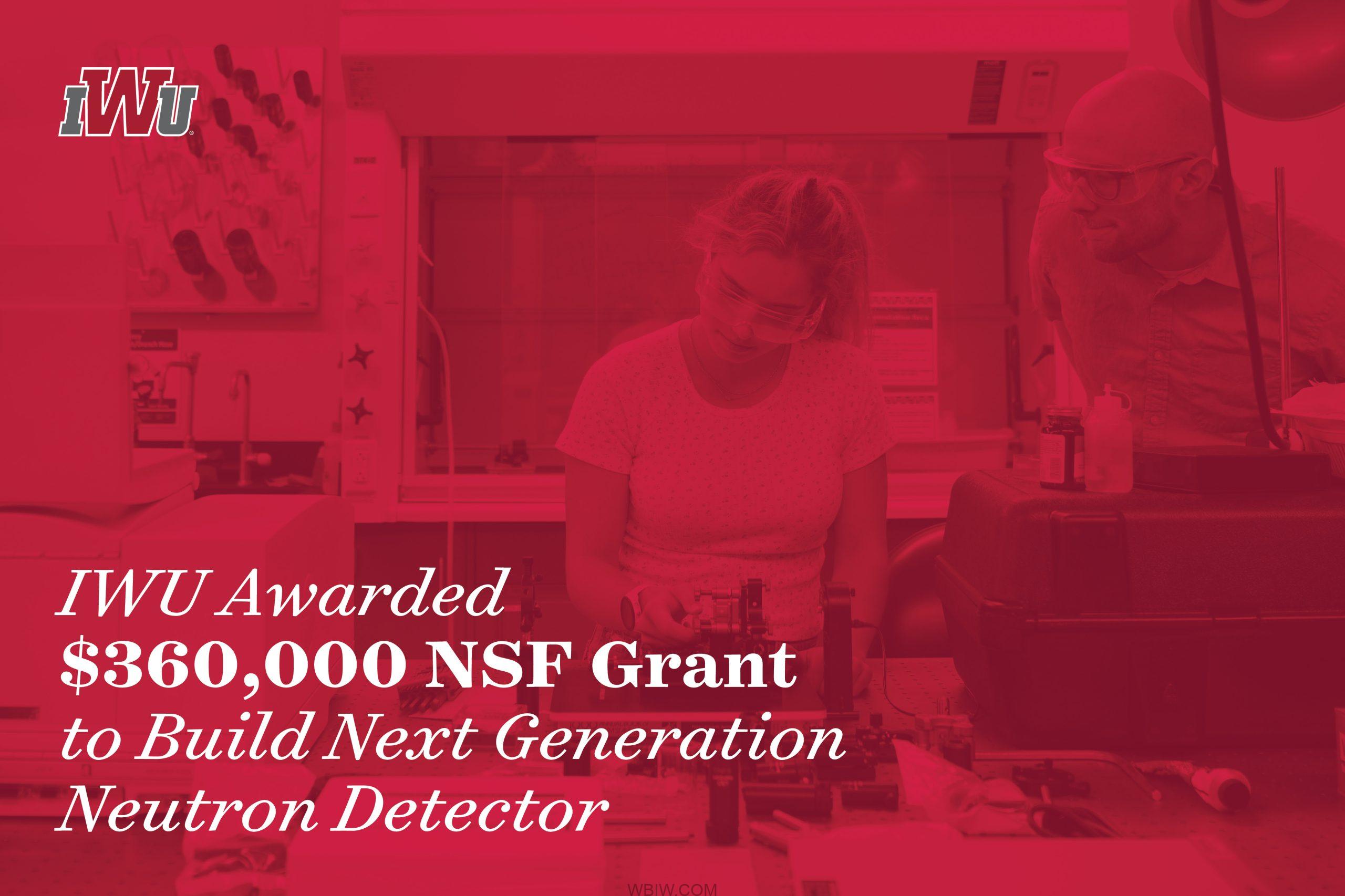 IWU awarded 360,000 NSF Grant for NextGeneration Neutron Detector