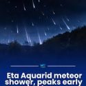 Eta Aquarid Meteor Shower peaks this week: How and when to watch the celestial show