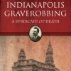Indiana State Library event to uncover Indianapolis’s infamous 1902 graverobbing syndicate